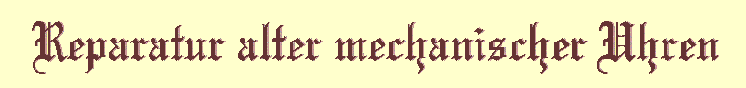 Reparatur alter mechanischer Uhren